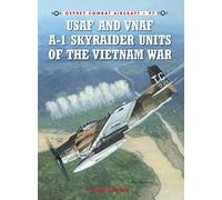 USAF and VNAF A-1 Skyraider Units of the Vietnam War: (Combat Aircraft)
