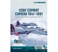 USAF Combat Camera 1941-1991 : The Brave Ones Shoot Bullets, the Crazy Ones Shoot Film