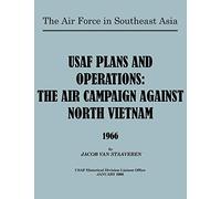 USAF Plans and Operations: The Air Campaign Against North Vietnam 1966