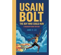 USAIN BOLT: The Boy Who Could Run (A Biography Book For Kids)
