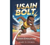 USAIN BOLT: The Fastest Kid with a Big Dream An Inspiring Story of Dreams, Determination, and Speed