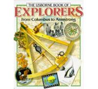 Usborne Book of Explorers: From Columbus to Armstrong (Famous Lives)