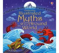 Usborne Illustrated Myths from Around the World Hardback Book Usborne Multicolor