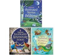 Usborne Illustrated Story Collections 3 Books Collection Set (Illustrated Stories for Bedtime, Illustrated Adventure Stories & Illustrated Stories for Children)