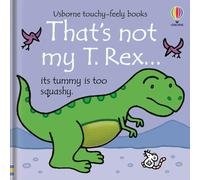 Usborne Publishing That's Not My T. Rex... by Fiona Watt (Usborne Touchy-Feely Books)