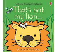 Usborne That's Not My Lion... (That's Not My...): Its Nose Is Too Fuzzy: 1