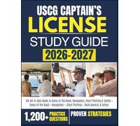 USCG CAPTAIN’S LICENSE STUDY GUIDE 2026-2027: The All-in-One Guide to Rules of the Road, Navigation, Chart Plotting & Safety