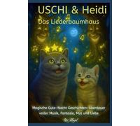 Uschi & Heidi - Das Liedbaumhaus: Sanfte Gutenachtgeschichten über Mut, Geborgenheit und Sternenträume - mit dem Mond, Wolkenschäfchen & Liedzauber (Heidi und Uschi)