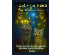 Uschi & Heidi - Das Liedbaumhaus: Sanfte Gutenachtgeschichten über Mut, Geborgenheit und Sternenträume - mit dem Mond, Wolkenschäfchen & Liedzauber (Heidi und Uschi)