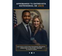 USCIS marriage interview SPANISH AND ENGLISH, aprobando tu entrevista para green card: Paso a paso para responder preguntas, demonstrar tu relación y obtener tu tarjeta verde