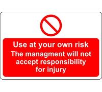 Use at your own risk the management will not accept responsibility for injuries Safety sign - 1.2mm Rigid plastic 400mm x 300mm