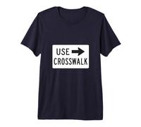 Use Crosswalk Road Sign for Crossing The Street Premium T-Shirt