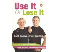 Use It or Lose It: Be Fit, Live Well