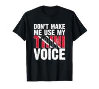 Use My Trini Voice Trinidadian Country Tobago Trinidad T-Shirt