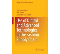 Use of Digital and Advanced Technologies in the Fashion Supply Chain (Springer Series in Fashion Business)