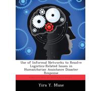 Use of Informal Networks to Resolve Logistics-Related Issues in Humanitarian Assistance Disaster Response