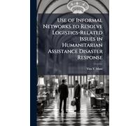 Use of Informal Networks to Resolve Logistics-Related Issues in Humanitarian Assistance Disaster Response