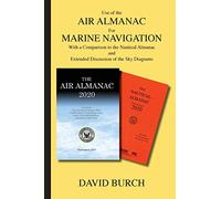 Use of the Air Almanac For Marine Navigation: With a Comparison to the Nautical Almanac and Extended Discussion of the Sky Diagrams