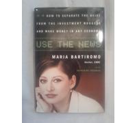 Use the News: How to Separate the Noise from the Investment Nuggets and Make Money in Any Econony