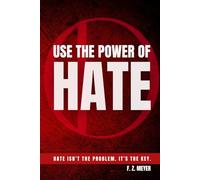 Use the power of hate: Hate isn’t the problem. It’s the key.