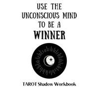 Use the Unconscious Mind to Be A Winner | Shadow Work Prompts Journal and Workbook: Tarot Shadow Workbook | Shadow Work Activity Book for Beginners | Healing Past Trauma Workbook