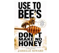 Use To Bee’s Don’t Make No Honey
