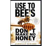 Use To Bee’s Don’t Make No Honey