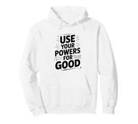 Use Your Powers for Good Heroic Motivational Quote Pullover Hoodie