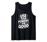 Use Your Powers for Good Heroic Motivational Quote Tank Top