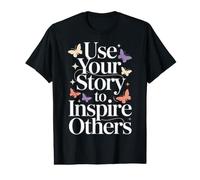 Use Your Story to Inspire Others Motivation Value Graphic T-Shirt