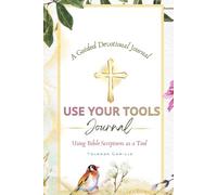 Use Your Tools Journal: Using Bible Scriptures as a Tool