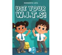 Use Your W.I.T.S!