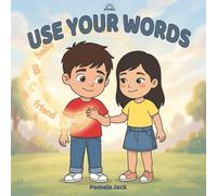 Use Your Words: A Gentle Story About Big Feelings, Finding Your Voice, and Learning to Express Emotions (Better Words)