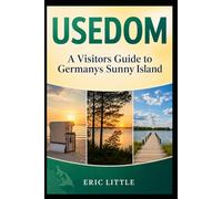 Usedom: A Visitors Guide to Germanys Sunny Island