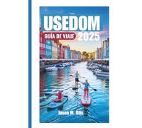 USEDOM GUÍA DE VIAJE 2025: Descubra playas soleadas, balnearios y joyas ocultas en la isla báltica de Alemania.
