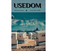 USEDOM GUÍA DE VIAJE: Explora la joya báltica de Alemania: playas, cultura, gastronomía, excursiones de un día y consejos de expertos para unas ... (Serie de guías de viaje Miles & Realms)