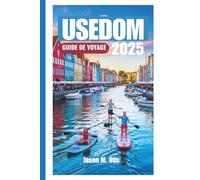 USEDOM GUIDE DE VOYAGE 2025: Découvrez des plages ensoleillées, des stations balnéaires et des trésors cachés sur l'île baltique allemande