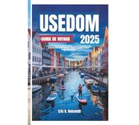 USEDOM GUIDE DE VOYAGE 2025: Tout ce dont vous avez besoin pour explorer, manger et vous détendre dans le joyau insulaire caché d'Allemagne : plages, promenades et bonheur baltique vous attendent.