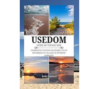 USEDOM GUIDE DE VOYAGE 2026: CHARMANTES STATIONS BALNÉAIRES, VILLES HISTORIQUES ET VILLAGES DE PÊCHEURS DORMANTS