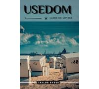 USEDOM GUIDE DE VOYAGE: Explorez le joyau baltique allemand : plages, culture, gastronomie, excursions d'une journée et conseils d'initiés pour des ... (Série de guides de voyage Miles & Realms)