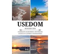 USEDOM REISGIDS 2026: CHARMANTE BADKOMMEN, HISTORISCHE STEDEN EN SLAPERIGE VISSERSDORPJES