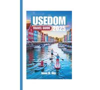 USEDOM TRAVEL GUIDE 2025: Discover Sun-Soaked Beaches, Seaside Resorts, and Hidden Gems on Germany’s Baltic Island