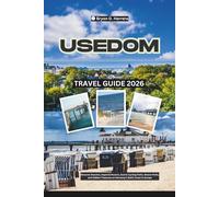 Usedom Travel Guide 2026: Discover Beaches, Imperial Resorts, Scenic Cycling Paths, Nature Parks, and Hidden Treasures on Germany’s Baltic Coast in Europe