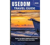 USEDOM TRAVEL GUIDE 2026: Explore Top Sights, Neighborhoods, Foods, and Practical Visitor Information