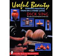 Useful Beauty: Turning Practical Items on a Wood Lathe (Schiffer Book for Craftspeople)