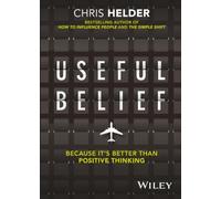 Useful Belief: Because it's Better than Positive Thinking