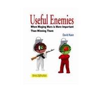 Useful Enemies: When Waging Wars is More Important Than Winning Them