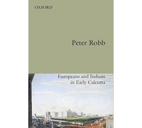 Useful Friendship: Europeans and Indians in Early Calcutta