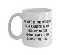 Useful Husband Gifts My Wife is The World S Best Painter in History of Perfect Valentine Day 11Oz 15Oz Mug from Tea Cup for Office,Birthday Christmas Holiday Gifts for Family Friends