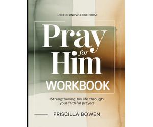Useful Knowledge from Pray For Him: Strengthening His Life Through Your Faithful Prayers